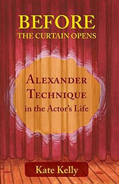 portada Before the Curtain Opens 2018: Alexander Technique in the Actor's Life (en Inglés)