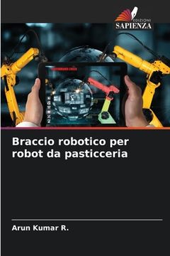 portada Braccio robotico per robot da pasticceria (en Italiano)