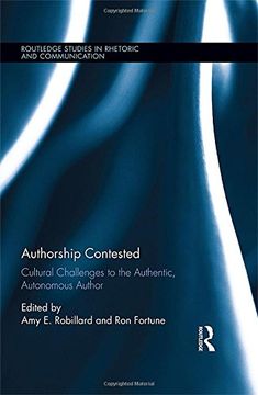 portada Authorship Contested: Cultural Challenges to the Authentic, Autonomous Author (Routledge Studies in Rhetoric and Communication)