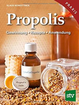 portada Propolis: Gewinnung - Rezepte - Anwendung, Heilkraft aus dem Bienenvolk (en Alemán)