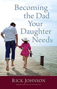 portada Becoming the dad Your Daughter Needs (en Inglés)