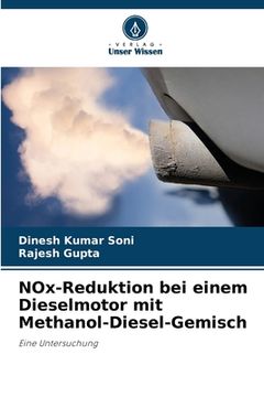portada NOx-Reduktion bei einem Dieselmotor mit Methanol-Diesel-Gemisch (en Alemán)