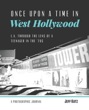 portada Once Upon a Time in West Hollywood: L.A. Through the Lens of a Teenager in the '70s