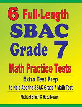 portada 6 Full-Length Sbac Grade 7 Math Practice Tests: Extra Test Prep to Help ace the Sbac Grade 7 Math Test (en Inglés)