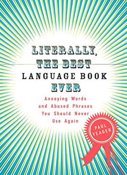 portada Literally, the Best Language Book Ever: Annoying Words and Abused Phrases you Should Never use Again (en Inglés)