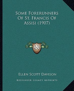 portada some forerunners of st. francis of assisi (1907) (en Inglés)