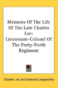 portada memoirs of the life of the late charles lee: lieutenant-colonel of the forty-forth regiment (in English)