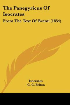 portada the panegyricus of isocrates: from the text of bremi (1854) (in English)