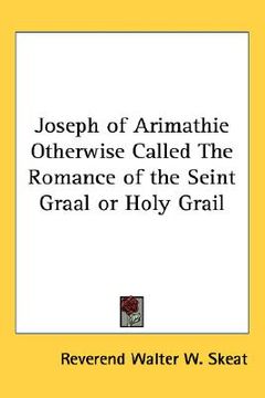 portada joseph of arimathie otherwise called the romance of the seint graal or holy grail (en Inglés)