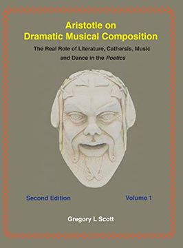 portada Aristotle on Dramatic Musical Composition: The Real Role of Literature, Catharsis, Music and Dance in the Poetics 
