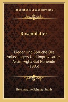 portada Rosenblatter: Lieder Und Spruche Des Volkssangers Und Improvisators Assim-Agha Gul Hanende (1893) (en Alemán)