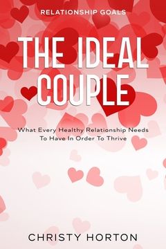 portada Relationship Goals: The Ideal Couple - What Every Healthy Relationship Needs To Have In Order To Thrive (en Inglés)