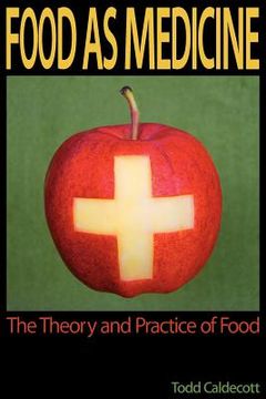 portada food as medicine: the theory and practice of food (en Inglés)