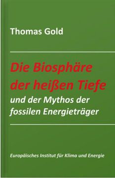 portada Die Biosphäre der Heißen Tiefe und der Mythos der Fossilen Energieträger (en Alemán)