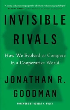 Invisible Rivals: How we Evolved to Compete in a Cooperative World