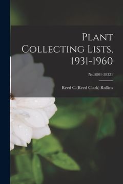 portada Plant Collecting Lists, 1931-1960; No.5801-58321 (en Inglés)