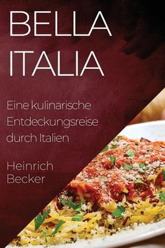 portada Bella Italia: Eine kulinarische Entdeckungsreise durch Italien (in German)