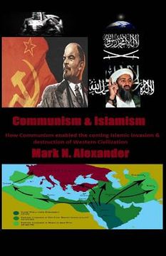 portada Communism & Islamism: How Communism enabled the coming Islamic invasion & destru (en Inglés)
