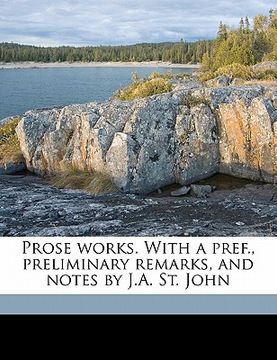 portada prose works. with a pref., preliminary remarks, and notes by j.a. st. john (en Inglés)