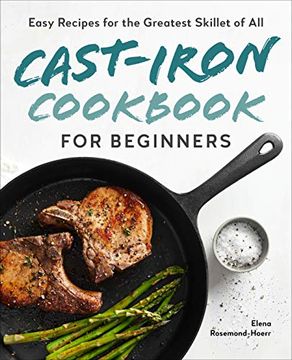 portada Cast-Iron Cookbook for Beginners: Easy Recipes for the Greatest Skillet of all (en Inglés)