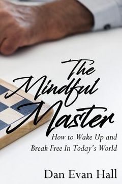 portada The Mindful Master: How to Wake Up and Break Free in Today's World