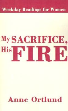 portada my sacrifice his fire: weekday readings for women (in English)