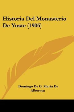 portada Historia del Monasterio de Yuste (1906) (in Spanish)