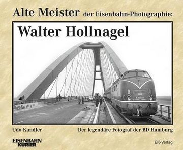 portada Alte Meister der Eisenbahn-Photographie: Walter Hollnagel (en Alemán)