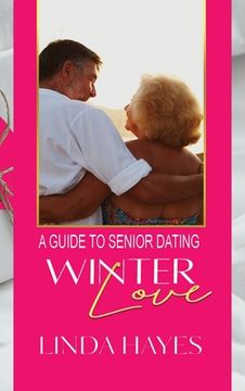 portada Winter Love: A Guide to Senior Dating (en Inglés)