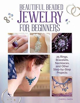 portada Beautiful Beaded Jewelry for Beginners: 25 Rings, Bracelets, Necklaces, and Other Step-By-Step Projects (Imm Lifestyle Books) Easy-To-Make Designs Using Readily Available Semi-Precious Beads & Stones (in English)