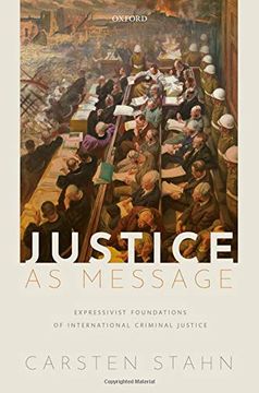 portada Justice as Message: Expressivist Foundations of International Criminal Justice (en Inglés)
