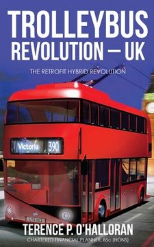 portada Trolleybus Revolution - UK: The Retrofit Hybrid Revolution (en Inglés)