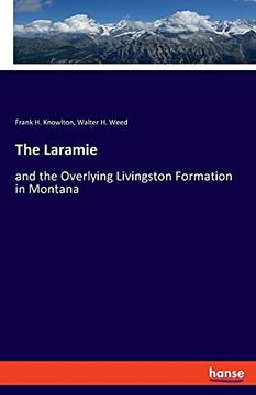 portada The Laramie: And the Overlying Livingston Formation in Montana (en Inglés)