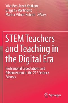 portada Stem Teachers and Teaching in the Digital Era: Professional Expectations and Advancement in the 21st Century Schools (en Inglés)