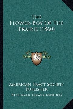 portada the flower-boy of the prairie (1860) (en Inglés)