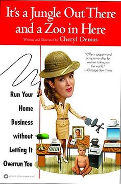 portada it's a jungle out there and a zoo in here: run your home business without letting it overrun you (in English)