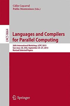 portada Languages and Compilers for Parallel Computing: 26Th International Workshop, Lcpc 2013, san Jose, ca, Usa, September 25--27, 2013. Revised Selected pa (Lecture Notes in Computer Science) 