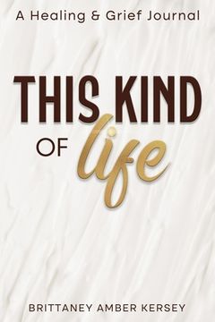 portada This Kind of Life: Healing & Grief Journal (en Inglés)