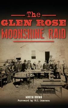 portada The Glen Rose Moonshine Raid (en Inglés)