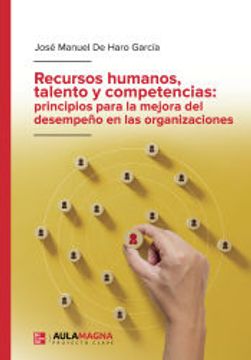 portada Recursos Humanos, Talento y Competencias: Principios Para la Mejora del Desempeño en las Organizaciones (in Spanish)
