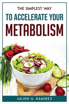 portada The Simplest Way to Accelerate Your Metabolism (en Inglés)