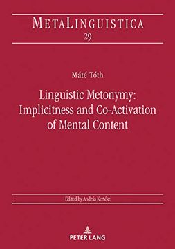 portada Linguistic Metonymy: Implicitness and Co-Activation of Mental Content (Metalinguistica) (in English)