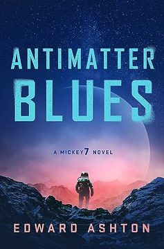 portada Antimatter Blues: A Mickey7 Novel