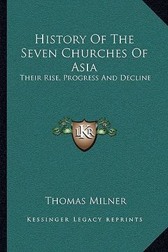 portada history of the seven churches of asia: their rise, progress and decline (in English)