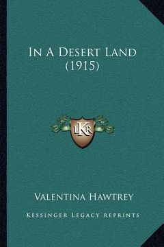 portada in a desert land (1915) (en Inglés)