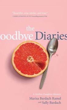 portada The Goodbye Diaries: A Mother-Daughter Memoir (en Inglés)