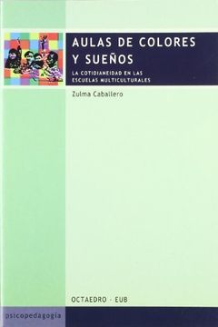 portada Aula de colores y sueños : la cotidianeidad en las escuelas multiculturales (in Spanish)