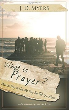 portada What is Prayer?: How to Pray to God the Way You Talk to a Friend (Christian Questions) (en Inglés)