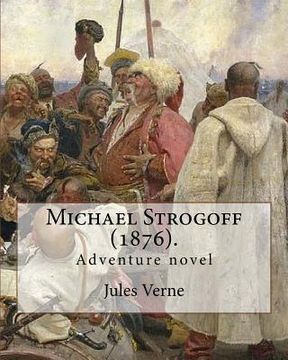 portada Michael Strogoff (1876). By: Jules Verne, translated By: Agnes Kinloch Kingston (1824-1913): Adventure novel (en Inglés)