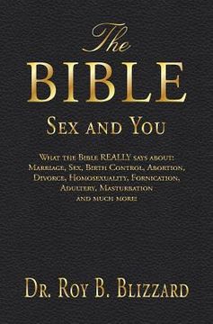portada The Bible Sex and You: What the Bible REALLY says about: Marriage, Sex, Birth Control, Abortion, Divorce, Homosexuality, Fornication, Adulter (en Inglés)